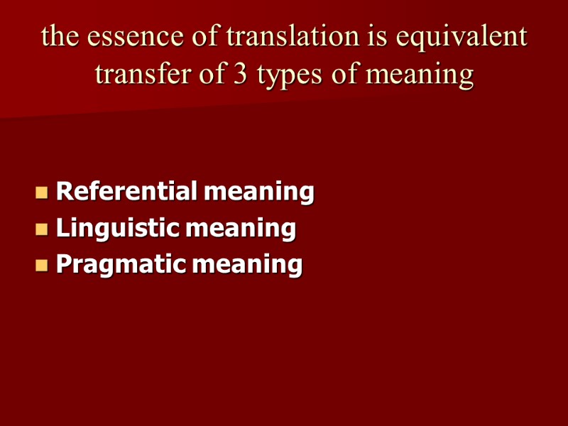 the essence of translation is equivalent transfer of 3 types of meaning  
